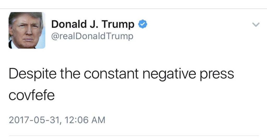 Donald Trump's infamous covfefe tweet.